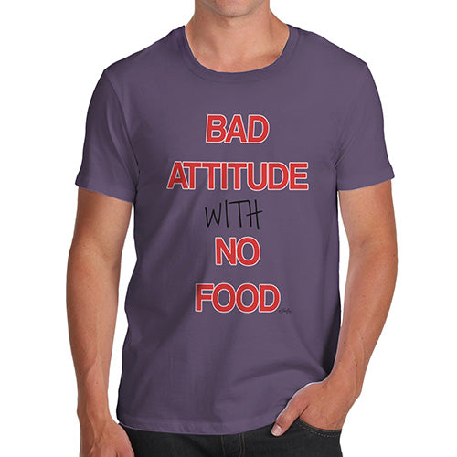 Mens T-Shirt Funny Geek Nerd Hilarious Joke Bad Attitude With No Food  Men's T-Shirt Large Plum