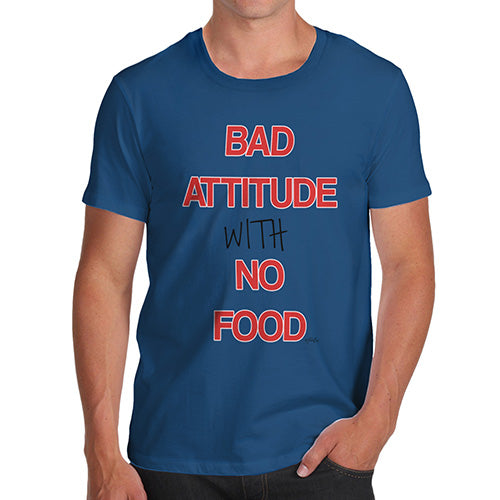 Novelty T Shirts For Dad Bad Attitude With No Food  Men's T-Shirt Large Royal Blue