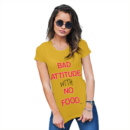 Funny Tshirts For Women Bad Attitude With No Food  Women's T-Shirt Small Yellow