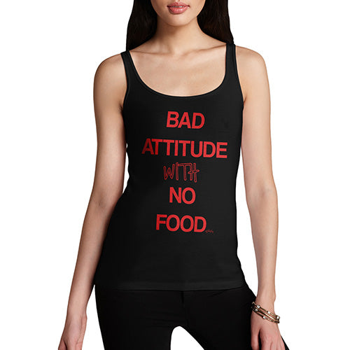 Funny Tank Tops For Women Bad Attitude With No Food  Women's Tank Top Medium Black