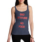 Funny Gifts For Women Bad Attitude With No Food  Women's Tank Top Medium Navy