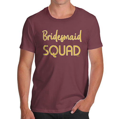 Funny T-Shirts For Men Sarcasm Bridesmaid Squad Men's T-Shirt Small Burgundy