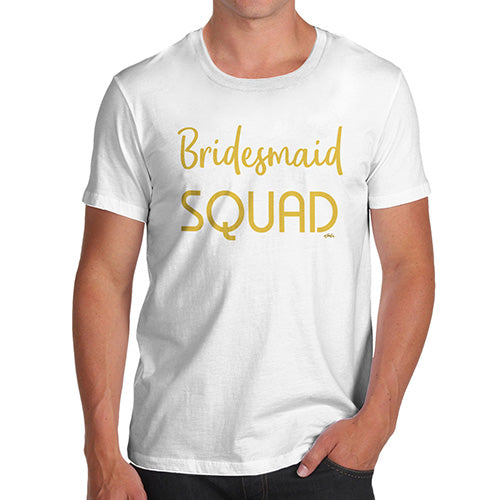 Novelty Tshirts Men Funny Bridesmaid Squad Men's T-Shirt Medium White