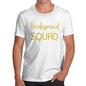 Novelty Tshirts Men Funny Bridesmaid Squad Men's T-Shirt Medium White