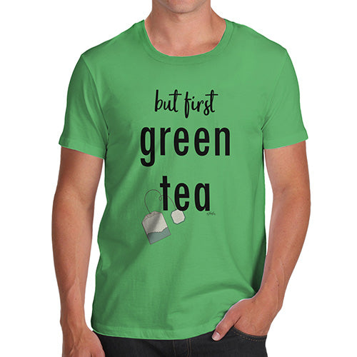 Mens Novelty T Shirt Christmas But First Green Tea Men's T-Shirt X-Large Green