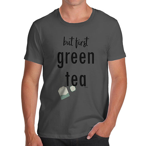 Funny Mens T Shirts But First Green Tea Men's T-Shirt Small Dark Grey