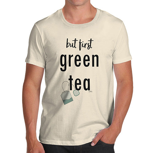 Funny Gifts For Men But First Green Tea Men's T-Shirt Small Natural