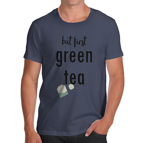 Funny Tshirts For Men But First Green Tea Men's T-Shirt Large Navy