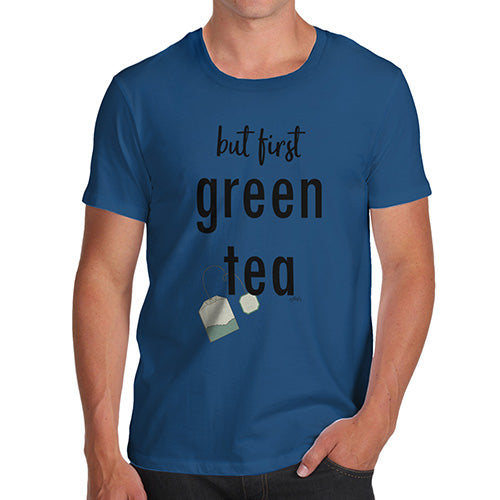 Novelty Tshirts Men Funny But First Green Tea Men's T-Shirt Medium Royal Blue
