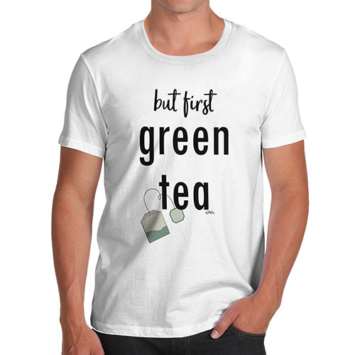 Novelty T Shirts For Dad But First Green Tea Men's T-Shirt X-Large White