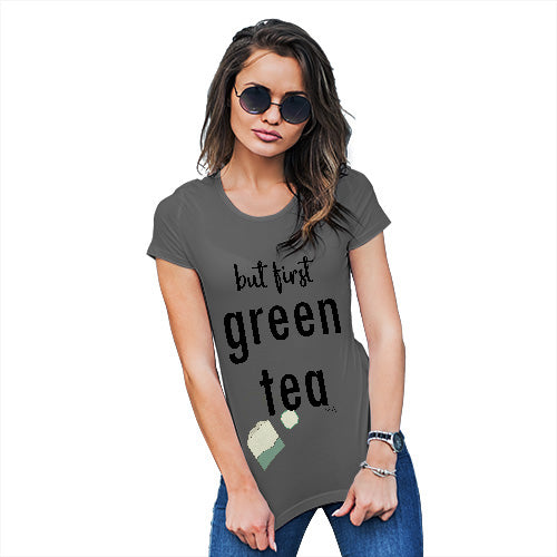 Funny T-Shirts For Women But First Green Tea Women's T-Shirt Small Dark Grey