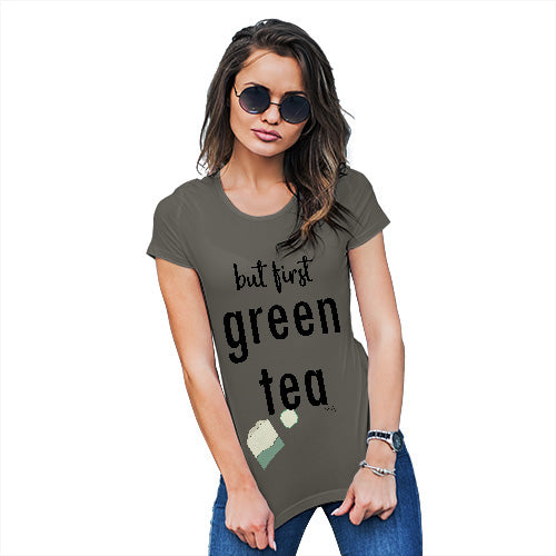 Funny T-Shirts For Women Sarcasm But First Green Tea Women's T-Shirt Medium Khaki