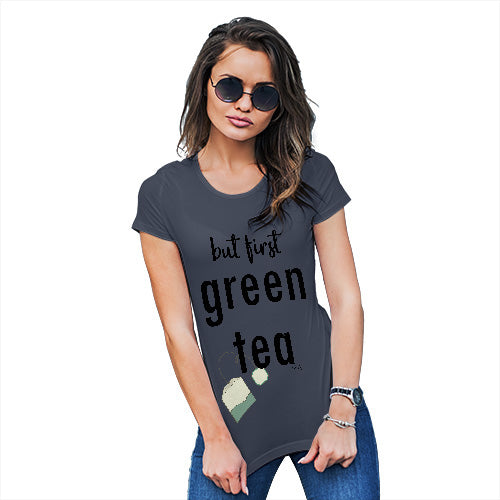 Funny T Shirts For Mom But First Green Tea Women's T-Shirt X-Large Navy