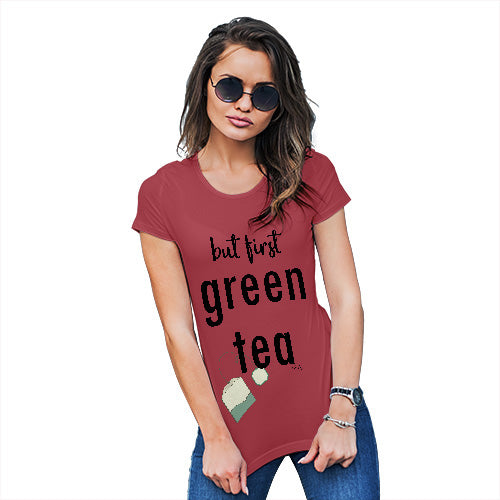 Funny T-Shirts For Women But First Green Tea Women's T-Shirt Medium Red