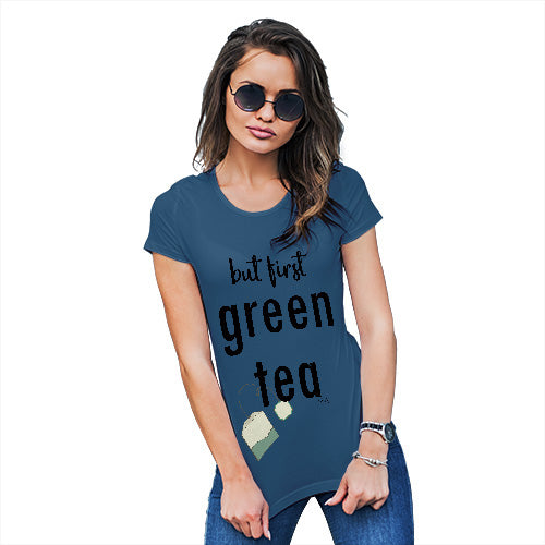 Funny T-Shirts For Women But First Green Tea Women's T-Shirt Large Royal Blue