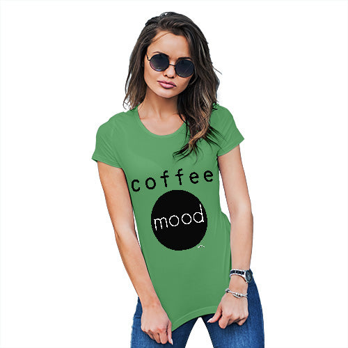 Funny Tshirts For Women Coffee Mood Women's T-Shirt Medium Green