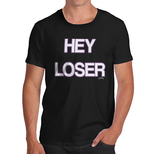 Mens T-Shirt Funny Geek Nerd Hilarious Joke Hey Loser Men's T-Shirt X-Large Black