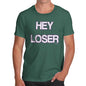 Novelty Tshirts Men Hey Loser Men's T-Shirt Large Bottle Green