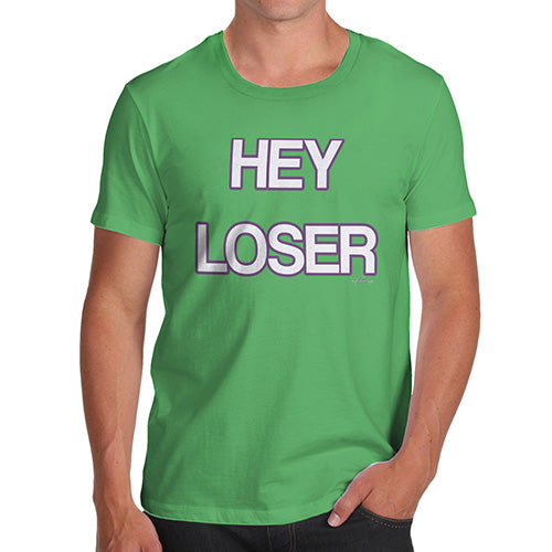 Funny T Shirts For Men Hey Loser Men's T-Shirt Small Green