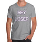 Funny Tee For Men Hey Loser Men's T-Shirt X-Large Light Grey