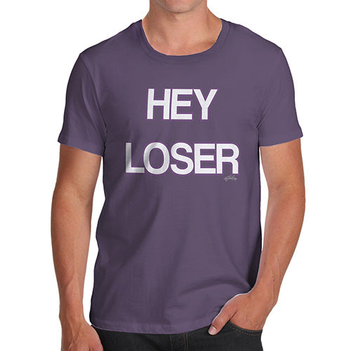 Novelty Tshirts Men Hey Loser Men's T-Shirt Medium Plum