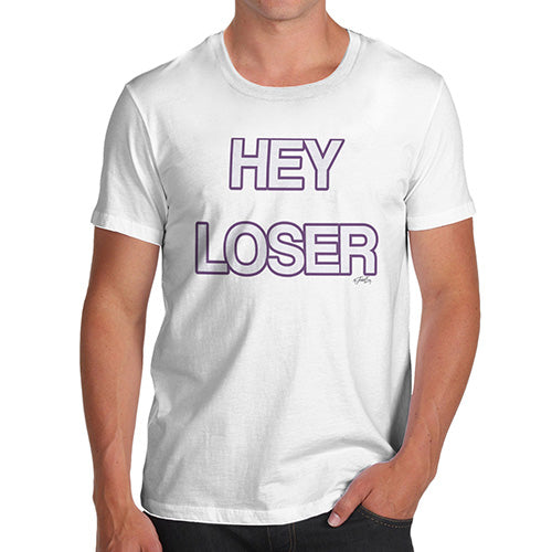 Funny Tshirts For Men Hey Loser Men's T-Shirt Small White