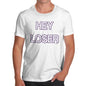 Funny Tshirts For Men Hey Loser Men's T-Shirt Small White