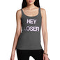 Novelty Tank Top Women Hey Loser Women's Tank Top Small Dark Grey