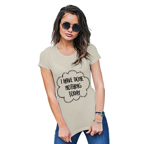 Funny Shirts For Women I Have Done Nothing Today Women's T-Shirt Large Natural