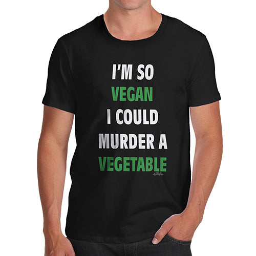 Funny Tee Shirts For Men I'm So Vegan Could Murder a Vegetable Men's T-Shirt Medium Black