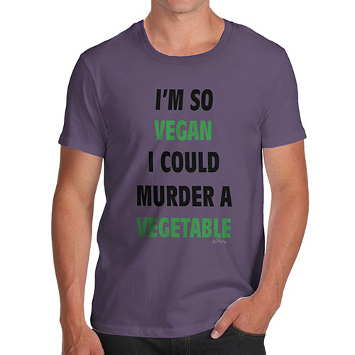 Funny T Shirts For Men I'm So Vegan Could Murder a Vegetable Men's T-Shirt Small Plum