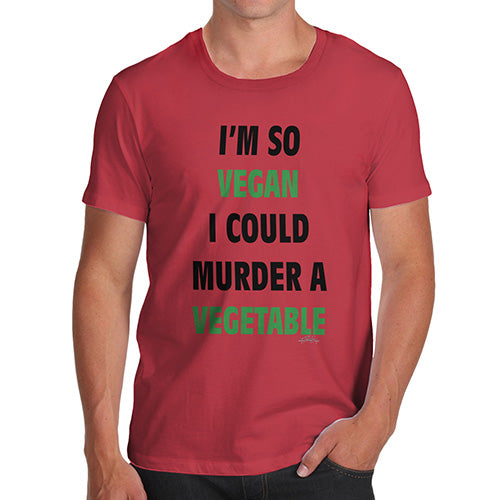 Funny Tshirts For Men I'm So Vegan Could Murder a Vegetable Men's T-Shirt X-Large Red