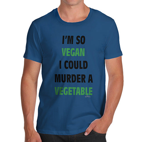 Funny Gifts For Men I'm So Vegan Could Murder a Vegetable Men's T-Shirt X-Large Royal Blue