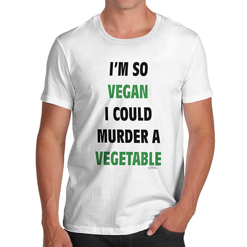 Mens Funny Sarcasm T Shirt I'm So Vegan Could Murder a Vegetable Men's T-Shirt Small White