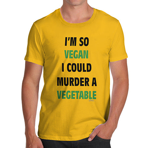 Funny Tshirts For Men I'm So Vegan Could Murder a Vegetable Men's T-Shirt Medium Yellow