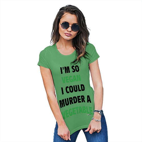 Womens Funny Tshirts I'm So Vegan Could Murder a Vegetable Women's T-Shirt Large Green
