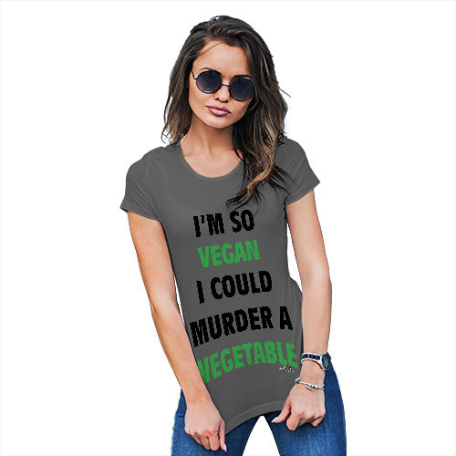 Funny T-Shirts For Women Sarcasm I'm So Vegan Could Murder a Vegetable Women's T-Shirt X-Large Dark Grey