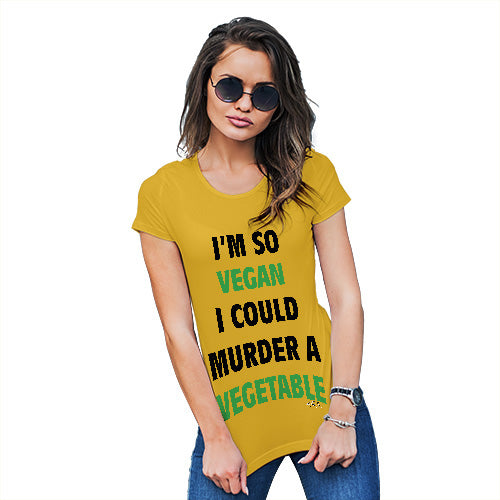 Womens Funny T Shirts I'm So Vegan Could Murder a Vegetable Women's T-Shirt Medium Yellow