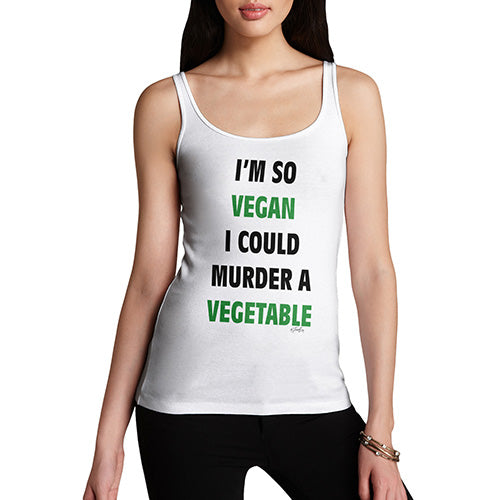 Womens Funny Tank Top I'm So Vegan Could Murder a Vegetable Women's Tank Top Large White