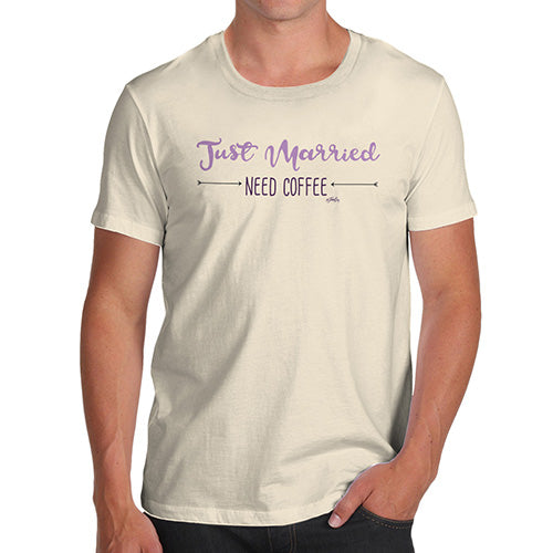 Funny T Shirts For Men Just Married Need Coffee Men's T-Shirt Small Natural