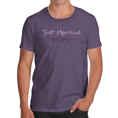 Funny Tshirts For Men Just Married Need Coffee Men's T-Shirt Large Plum