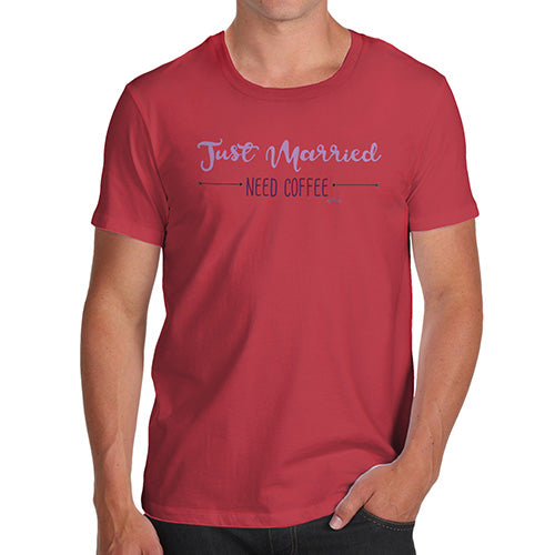 Funny T-Shirts For Guys Just Married Need Coffee Men's T-Shirt X-Large Red