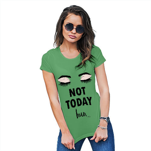 Womens Novelty T Shirt Not Today Hun Women's T-Shirt X-Large Green