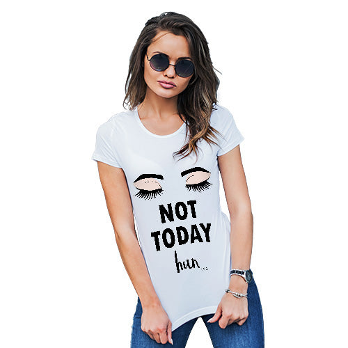 Funny T Shirts For Mom Not Today Hun Women's T-Shirt Medium White