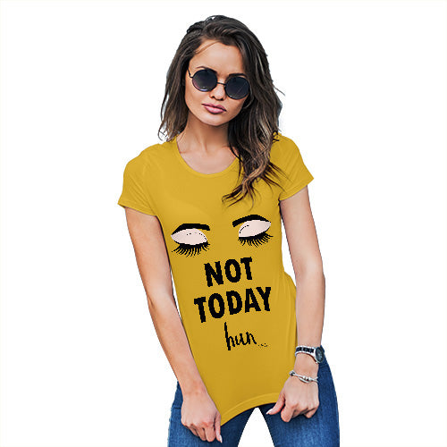 Womens Novelty T Shirt Not Today Hun Women's T-Shirt Large Yellow