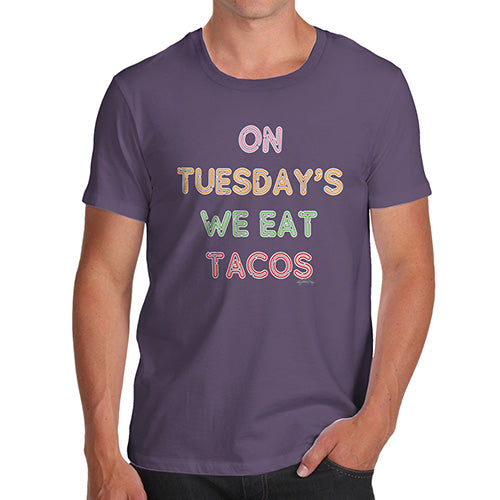 Novelty Tshirts Men Funny On Tuesdays We Eat Tacos Men's T-Shirt Small Plum