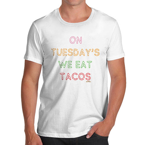 Funny T-Shirts For Men On Tuesdays We Eat Tacos Men's T-Shirt X-Large White