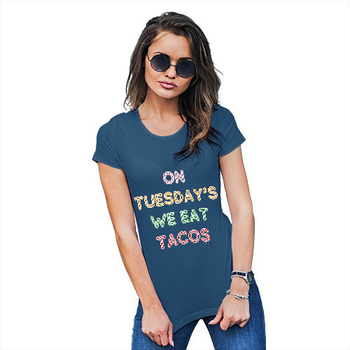 Novelty Tshirts Women On Tuesdays We Eat Tacos Women's T-Shirt Medium Royal Blue
