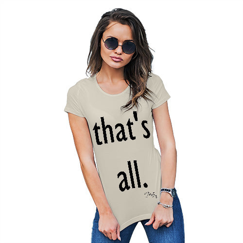 Funny T-Shirts For Women That's All Women's T-Shirt Medium Natural