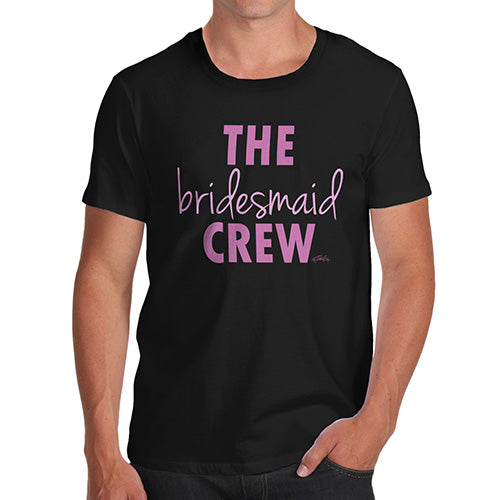 Mens Humor Novelty Graphic Sarcasm Funny T Shirt The Bridesmaid Crew Men's T-Shirt Medium Black